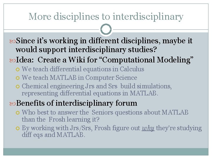 More disciplines to interdisciplinary Since it’s working in different disciplines, maybe it would support