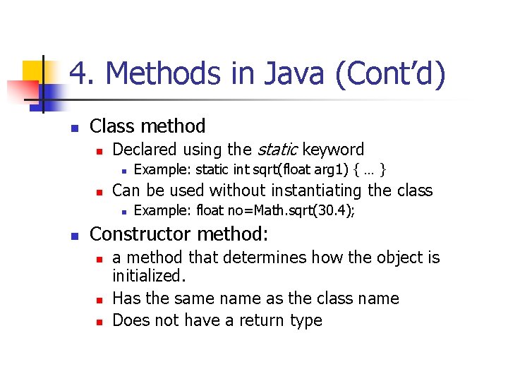 4. Methods in Java (Cont’d) n Class method n Declared using the static keyword