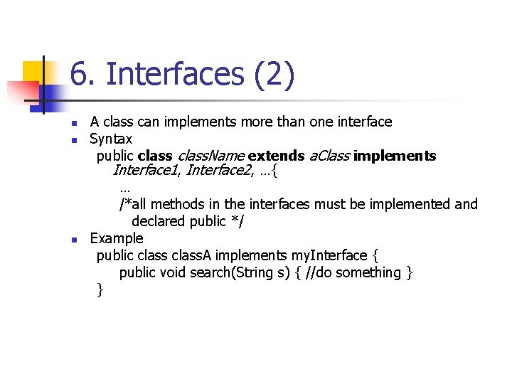 6. Interfaces (2) n n n A class can implements more than one interface