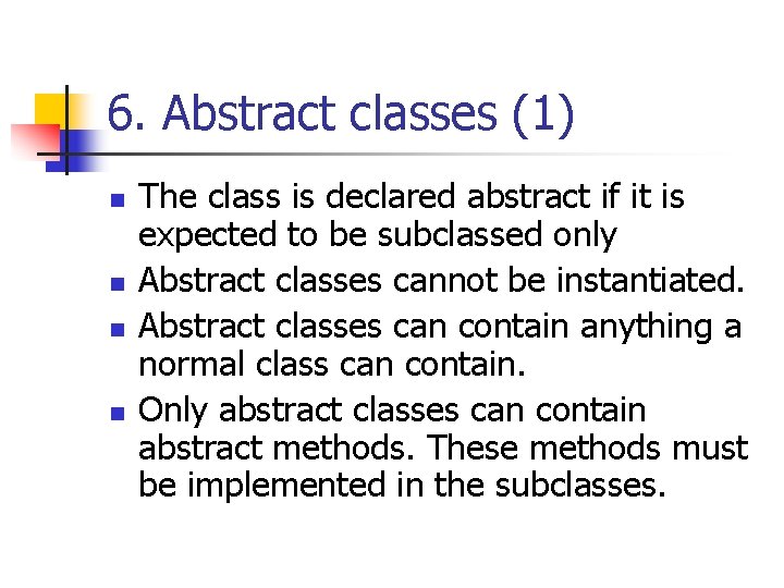 6. Abstract classes (1) n n The class is declared abstract if it is