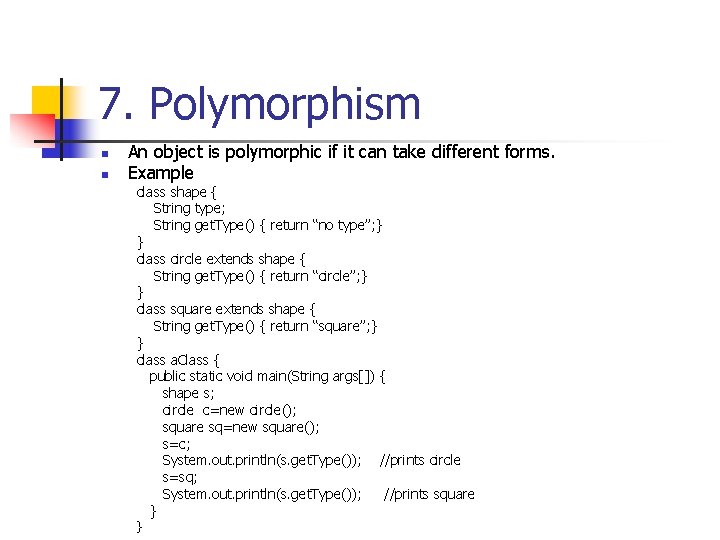 7. Polymorphism n n An object is polymorphic if it can take different forms.