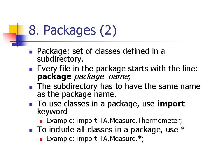 8. Packages (2) n n Package: set of classes defined in a subdirectory. Every