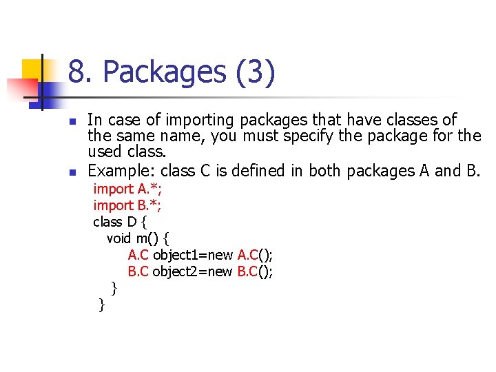 8. Packages (3) n n In case of importing packages that have classes of