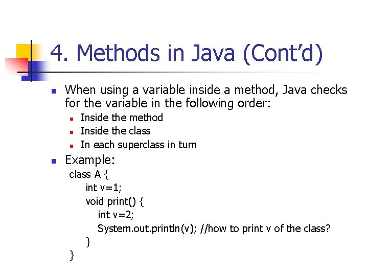 4. Methods in Java (Cont’d) n When using a variable inside a method, Java