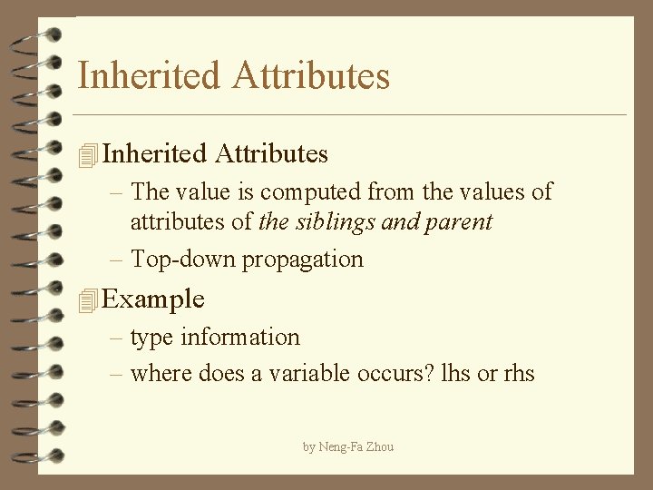 Inherited Attributes 4 Inherited Attributes – The value is computed from the values of