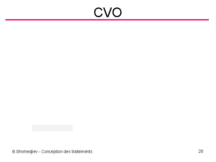 CVO B. Shishedjiev - Conception des traitements 28 