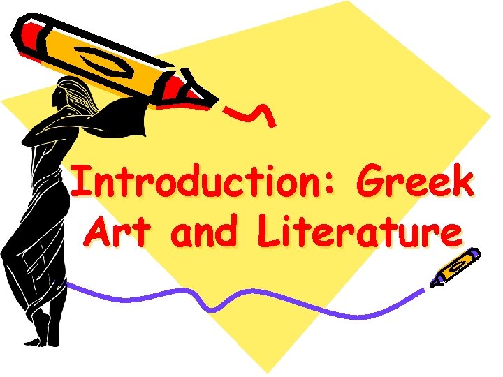 Introduction: Greek Art and Literature 