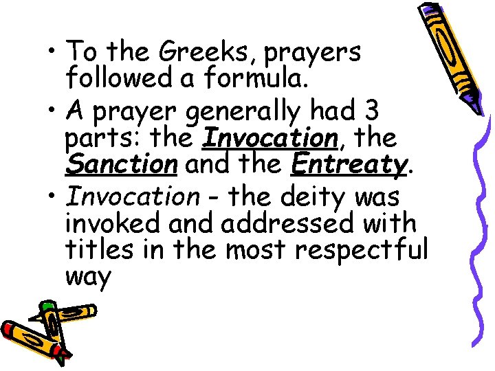  • To the Greeks, prayers followed a formula. • A prayer generally had