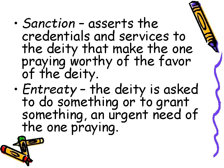  • Sanction – asserts the credentials and services to the deity that make