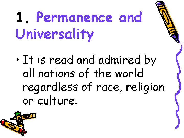 1. Permanence and Universality • It is read and admired by all nations of
