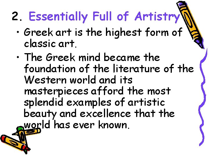 2. Essentially Full of Artistry • Greek art is the highest form of classic