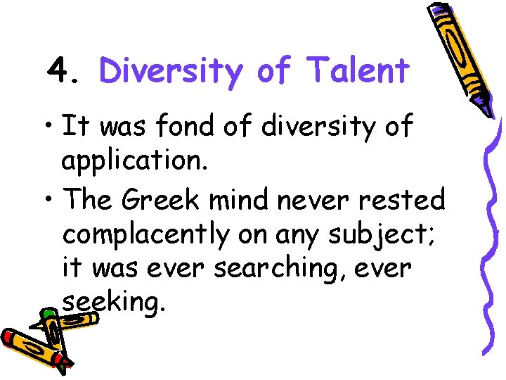4. Diversity of Talent • It was fond of diversity of application. • The
