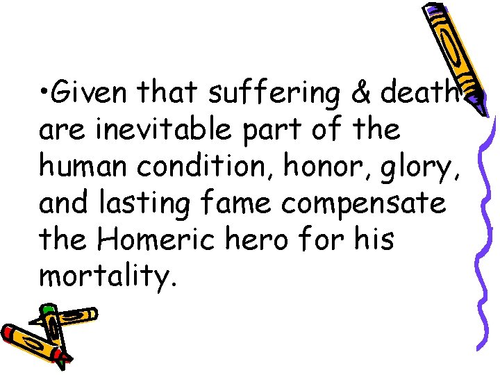  • Given that suffering & death are inevitable part of the human condition,
