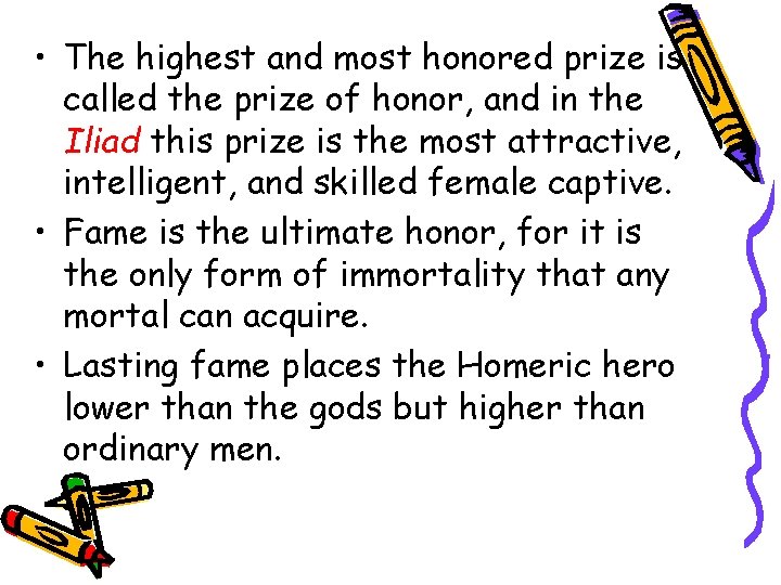  • The highest and most honored prize is called the prize of honor,