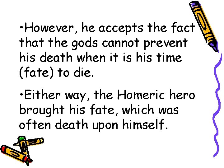  • However, he accepts the fact that the gods cannot prevent his death