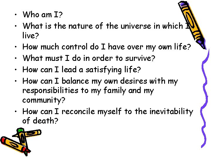  • Who am I? • What is the nature of the universe in