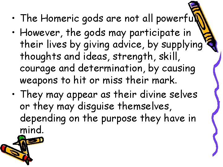  • The Homeric gods are not all powerful. • However, the gods may