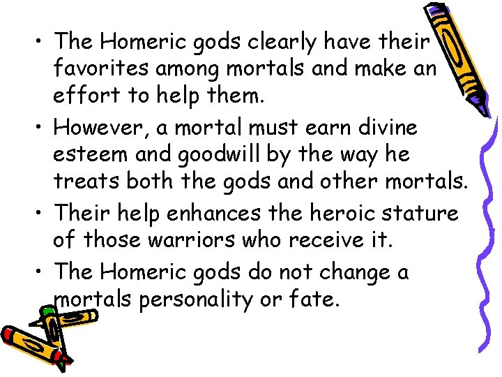  • The Homeric gods clearly have their favorites among mortals and make an