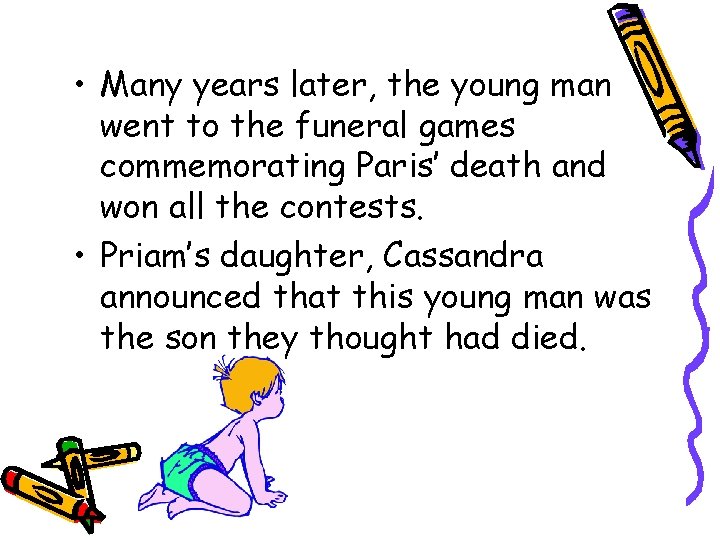  • Many years later, the young man went to the funeral games commemorating