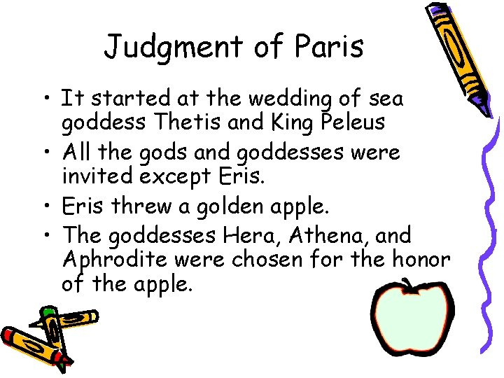 Judgment of Paris • It started at the wedding of sea goddess Thetis and