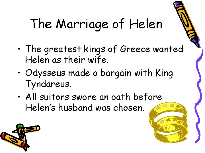 The Marriage of Helen • The greatest kings of Greece wanted Helen as their