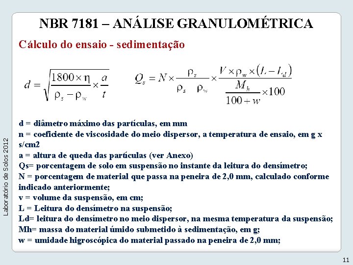 NBR 7181 – ANÁLISE GRANULOMÉTRICA Laboratório de Solos 2012 Cálculo do ensaio - sedimentação