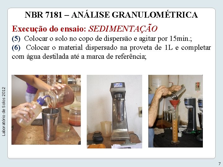 NBR 7181 – ANÁLISE GRANULOMÉTRICA Execução do ensaio: SEDIMENTAÇÃO Laboratório de Solos 2012 (5)