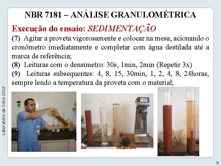 NBR 7181 – ANÁLISE GRANULOMÉTRICA Execução do ensaio: SEDIMENTAÇÃO Laboratório de Solos 2012 (7)