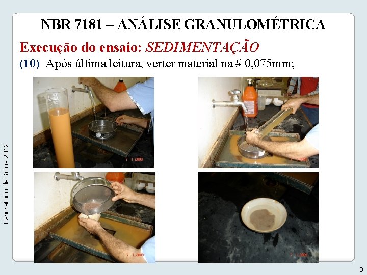 NBR 7181 – ANÁLISE GRANULOMÉTRICA Execução do ensaio: SEDIMENTAÇÃO Laboratório de Solos 2012 (10)