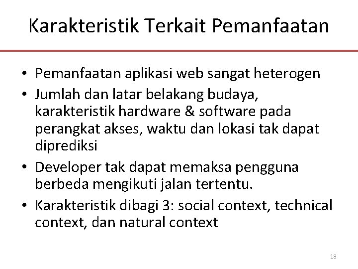 Karakteristik Terkait Pemanfaatan • Pemanfaatan aplikasi web sangat heterogen • Jumlah dan latar belakang