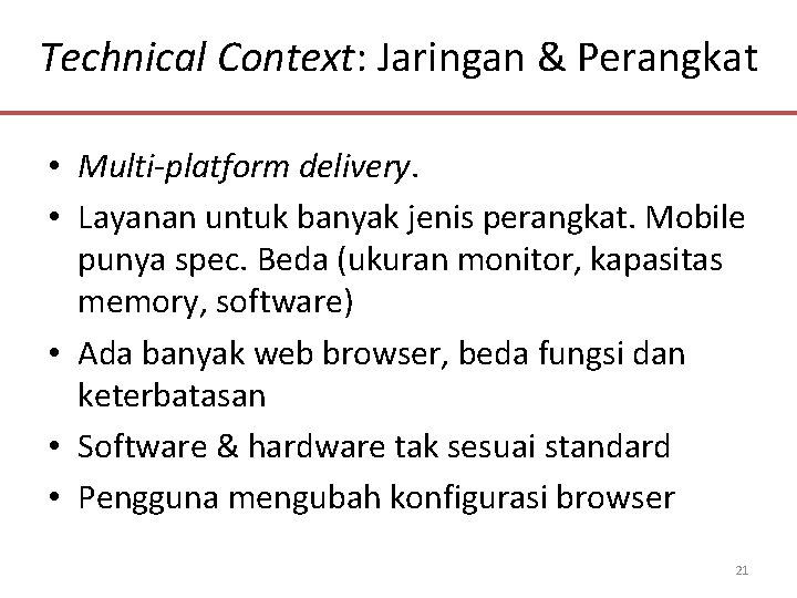 Technical Context: Jaringan & Perangkat • Multi-platform delivery. • Layanan untuk banyak jenis perangkat.