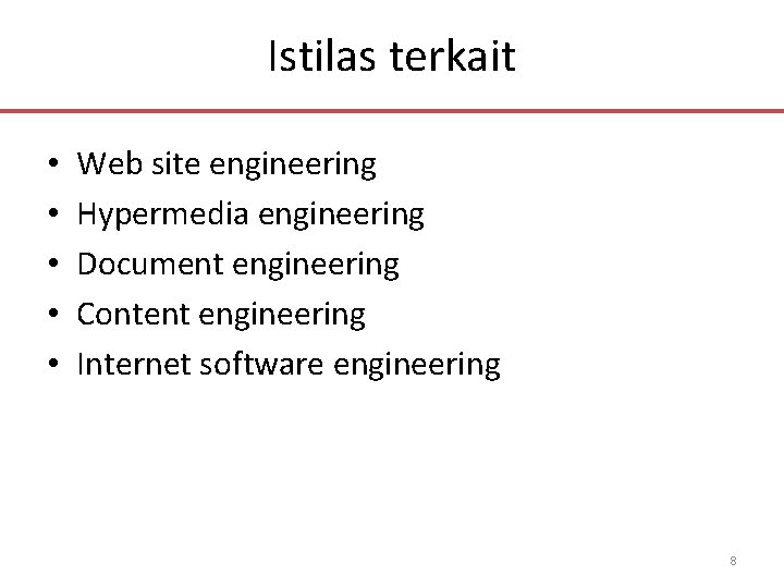 Istilas terkait • • • Web site engineering Hypermedia engineering Document engineering Content engineering