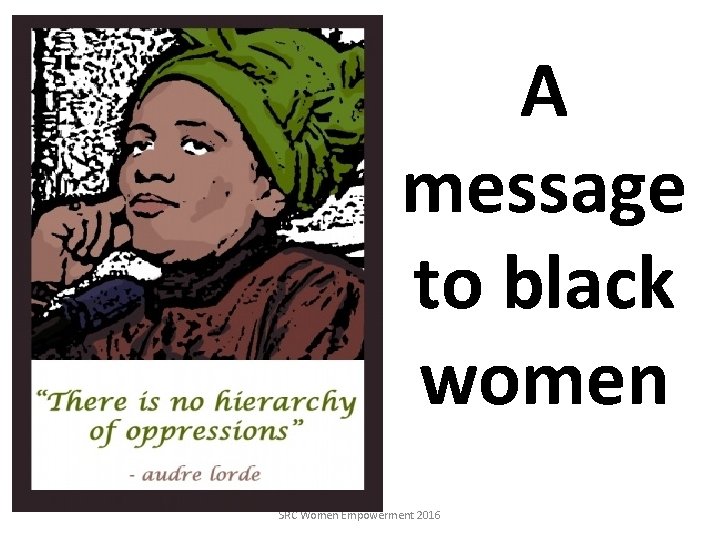 A message to black women SRC Women Empowerment 2016 