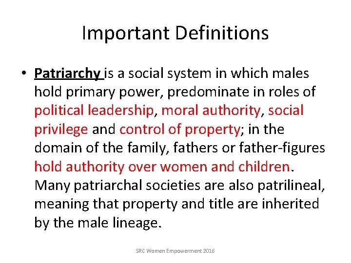 Important Definitions • Patriarchy is a social system in which males hold primary power,