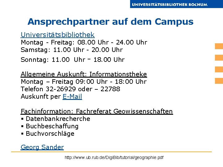 Ansprechpartner auf dem Campus Universitätsbibliothek Montag - Freitag: 08. 00 Uhr - 24. 00