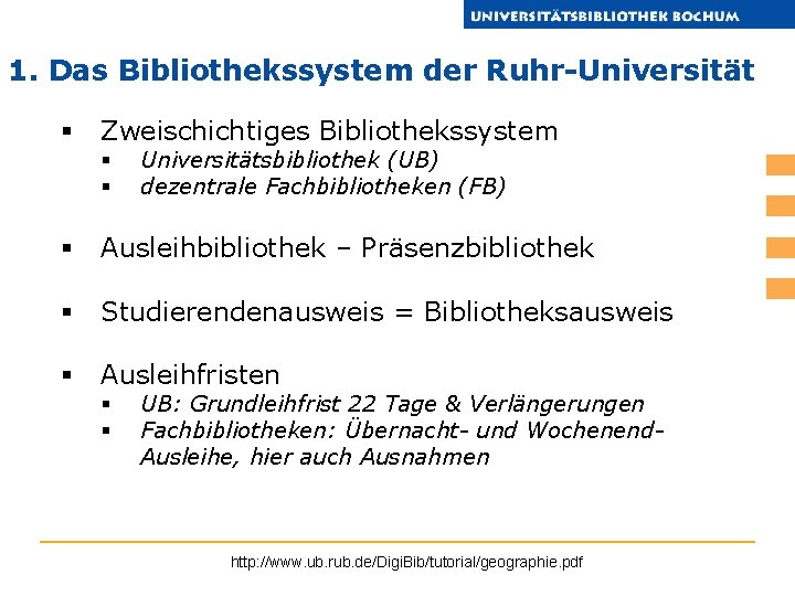1. Das Bibliothekssystem der Ruhr-Universität § Zweischichtiges Bibliothekssystem § § Universitätsbibliothek (UB) dezentrale Fachbibliotheken