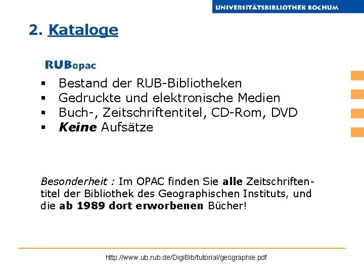 2. Kataloge § § Bestand der RUB-Bibliotheken Gedruckte und elektronische Medien Buch-, Zeitschriftentitel, CD-Rom,