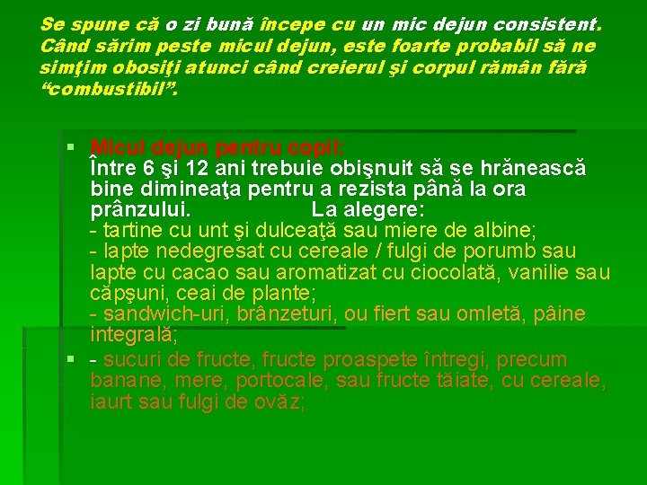 Se spune că o zi bună începe cu un mic dejun consistent. Când sărim