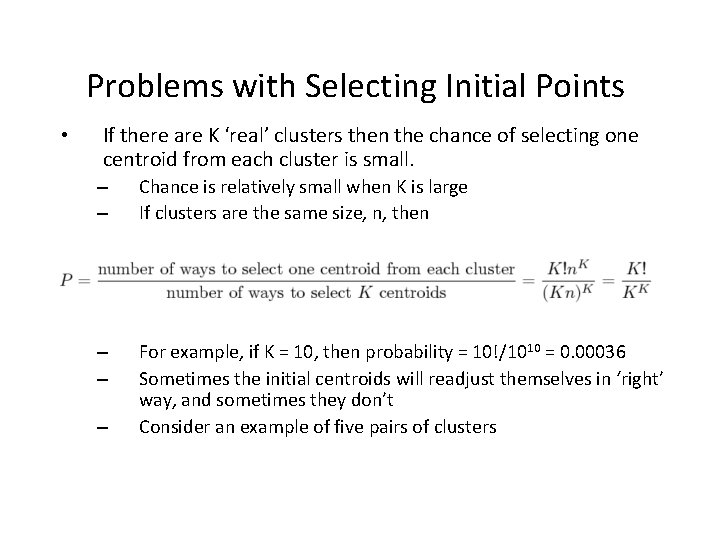 Problems with Selecting Initial Points • If there are K ‘real’ clusters then the