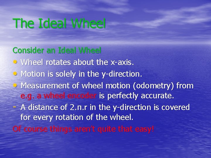 The Ideal Wheel Consider an Ideal Wheel • Wheel rotates about the x-axis. •