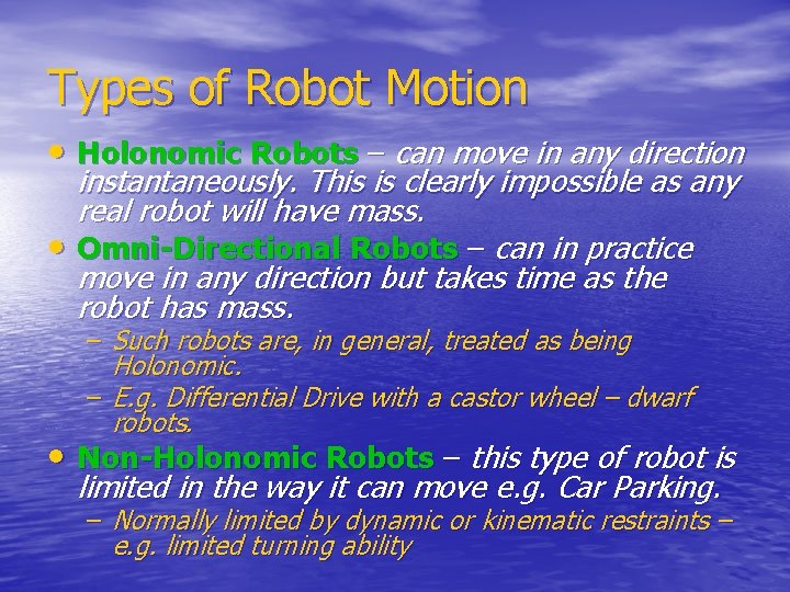 Types of Robot Motion • Holonomic Robots – can move in any direction instantaneously.