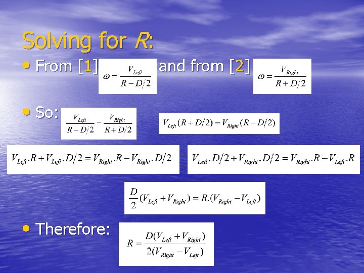 Solving for R: • From [1] • So: • Therefore: and from [2] 