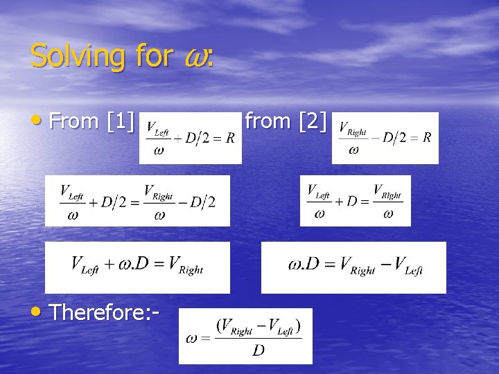 Solving for ω: • From [1] • Therefore: - from [2] 