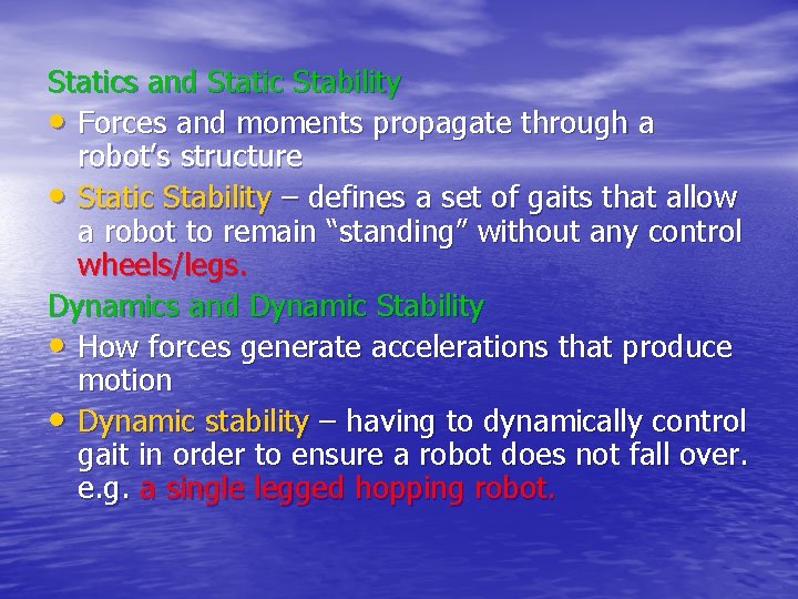Statics and Static Stability • Forces and moments propagate through a robot’s structure •