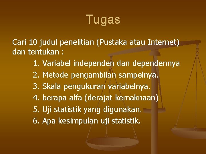 Tugas Cari 10 judul penelitian (Pustaka atau Internet) dan tentukan : 1. Variabel independen