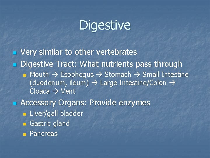 Digestive n n Very similar to other vertebrates Digestive Tract: What nutrients pass through