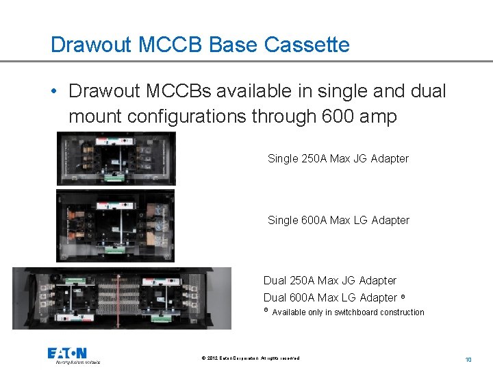 Drawout MCCB Base Cassette • Drawout MCCBs available in single and dual mount configurations
