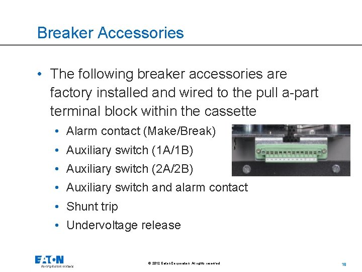 Breaker Accessories • The following breaker accessories are factory installed and wired to the