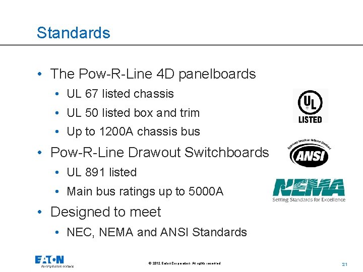 Standards • The Pow-R-Line 4 D panelboards • UL 67 listed chassis • UL