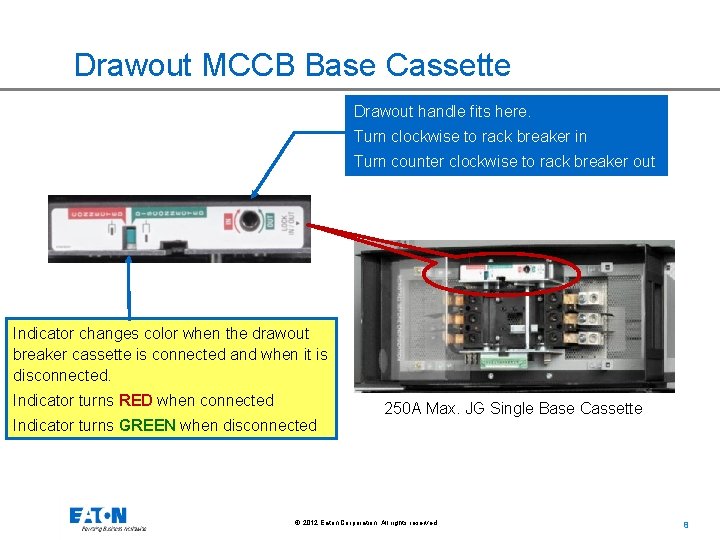 Drawout MCCB Base Cassette Drawout handle fits here. Turn clockwise to rack breaker in